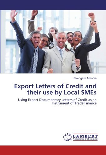 Export Letters of Credit and Their Use by Local Smes: Using Export Documentary Letters of Credit As an Instrument of Trade Finance - Nkengafe Afendia - Bøker - LAP LAMBERT Academic Publishing - 9783845478838 - 17. oktober 2011