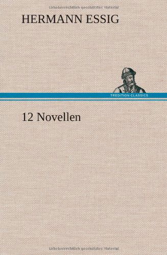 Cover for Hermann Essig · 12 Novellen (Gebundenes Buch) [German edition] (2012)