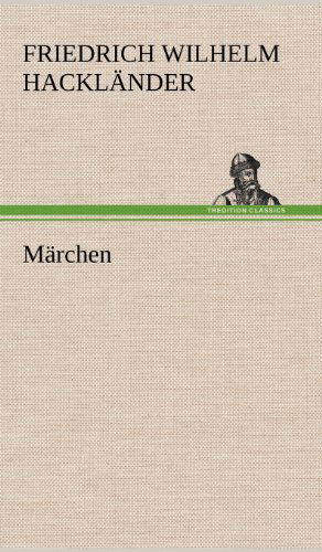 Cover for Friedrich Wilhelm Hacklander · Marchen (Hardcover Book) [German edition] (2012)