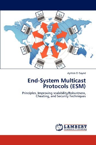 Cover for Ayman El-sayed · End-system Multicast Protocols (Esm): Principles,  Improving Scalability / Robustness, Cheating, and Security Techniques (Taschenbuch) (2012)