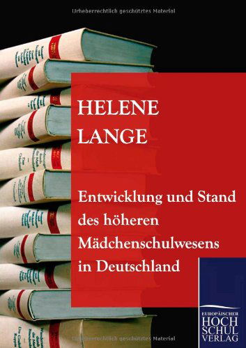 Cover for Helene Lange · Entwicklung Und Stand Des Höheren Mädchenschulwesens in Deutschland (Pocketbok) [German edition] (2010)