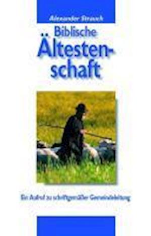 Biblische Ältestenschaft - Alexander Strauch - Books - Christliche Verlagsges. - 9783894368838 - February 9, 2011