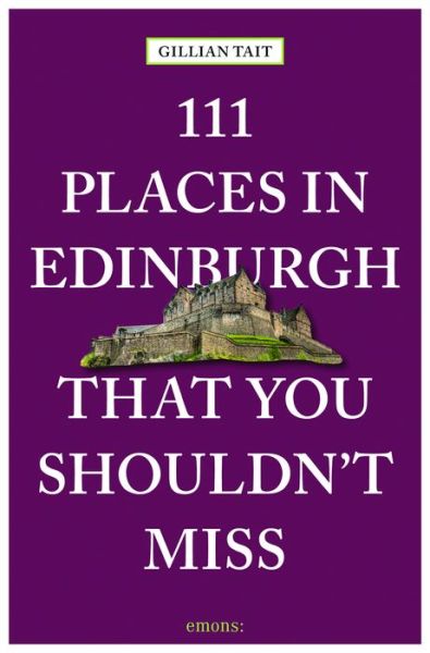 Cover for Gillian Tait · 111 Places in Edinburgh That You Must Not Miss - 111 Places / Shops (Paperback Book) (2016)