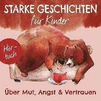 Cover for Starke Geschichten Für Kinder · CD Starke Geschichten für Kinder: Über Mut, Angst &amp; Vertrauen - Hörbuch (CD)