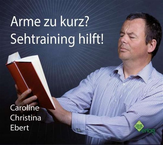 Cover for Ebert · Arme zu kurz? Sehtraining hilft! (Bog)