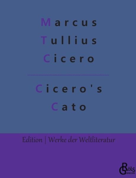 Cicero's Cato - Marcus Tullius Cicero - Kirjat - Grols Verlag - 9783966373838 - tiistai 1. helmikuuta 2022