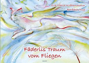 Cover for Barbara Hug Eva Maria Krähenmann · Fäderlis Traum vom Fliegen (Book) (2024)