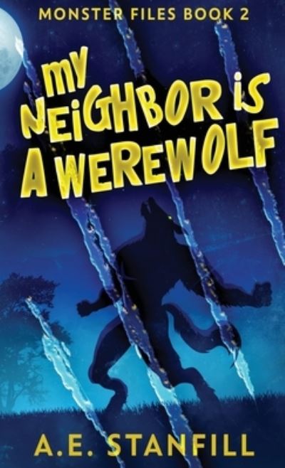 Cover for A E Stanfill · My Neighbor Is A Werewolf (Hardcover Book) (2021)