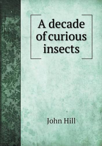 Cover for John Hill · A Decade of Curious Insects (Paperback Bog) (2013)