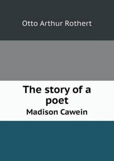 Cover for Otto Arthur Rothert · The Story of a Poet Madison Cawein (Paperback Book) (2015)