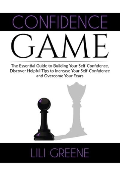 Confidence Game - Lili Greene - Books - Zen Mastery SRL - 9786069835838 - October 18, 2020