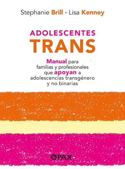Lisa Kenney · Adolescentes trans: Manual para familias y profesionales que apoyan a adolescencias transgenero y no binarias (Paperback Bog) (2024)