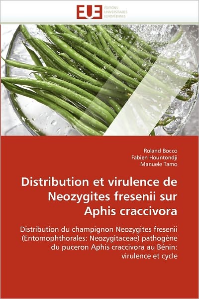 Cover for Manuele Tamo · Distribution et Virulence De Neozygites Fresenii Sur Aphis Craccivora: Distribution Du Champignon Neozygites Fresenii (Entomophthorales: ... Au Bénin: Virulence et Cycle (French Edition) (Paperback Book) [French edition] (2018)