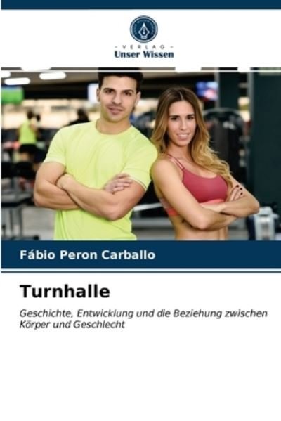 Turnhalle - Fabio Peron Carballo - Kirjat - Verlag Unser Wissen - 9786200856838 - torstai 30. huhtikuuta 2020