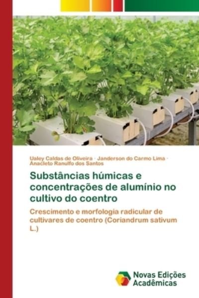 Cover for Ualey Caldas de Oliveira · Substancias humicas e concentracoes de aluminio no cultivo do coentro (Paperback Book) (2021)