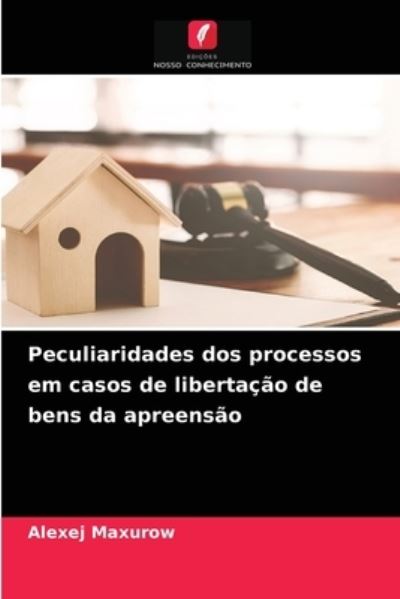 Cover for Alexej Maxurow · Peculiaridades dos processos em casos de libertacao de bens da apreensao (Paperback Book) (2021)