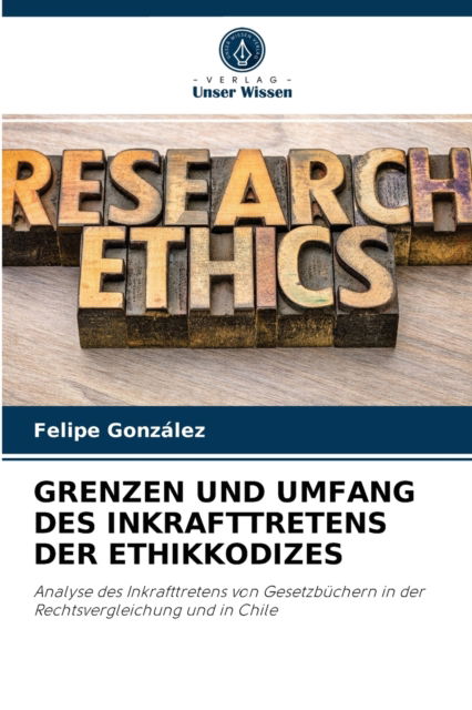Cover for Felipe Gonzalez · Grenzen Und Umfang Des Inkrafttretens Der Ethikkodizes (Paperback Book) (2021)