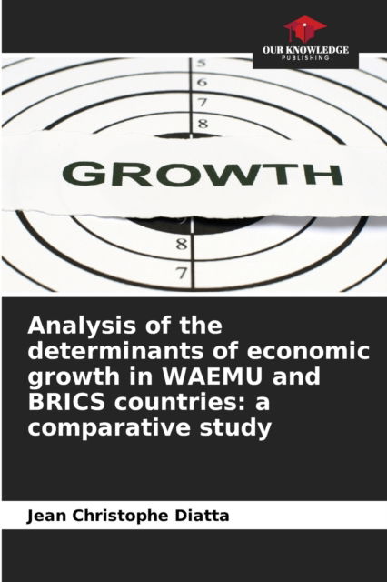 Cover for Jean Christophe Diatta · Analysis of the determinants of economic growth in WAEMU and BRICS countries (Paperback Book) (2021)