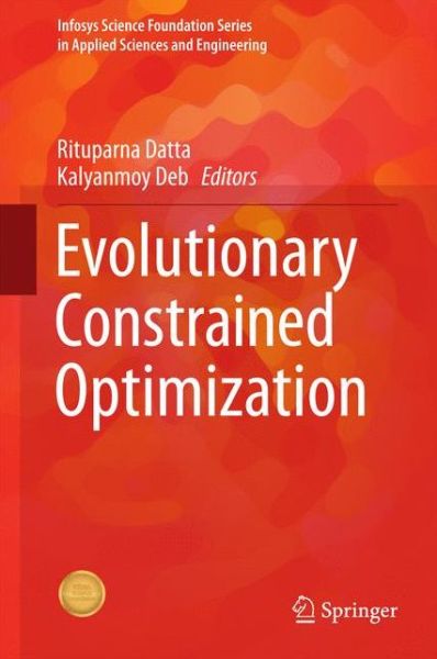 Evolutionary Constrained Optimization - Infosys Science Foundation Series in Applied Sciences and Engineering - Rituparna Datta - Books - Springer, India, Private Ltd - 9788132221838 - December 30, 2014