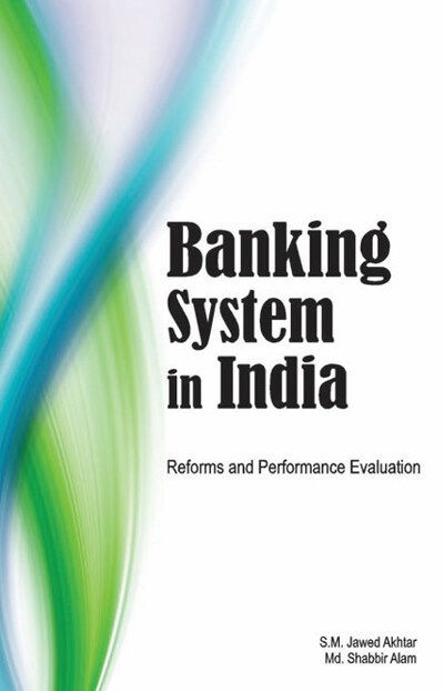 Cover for S M Jawed Akhtar · Banking System in India: Reforms &amp; Performance Evaluation (Hardcover Book) (2011)