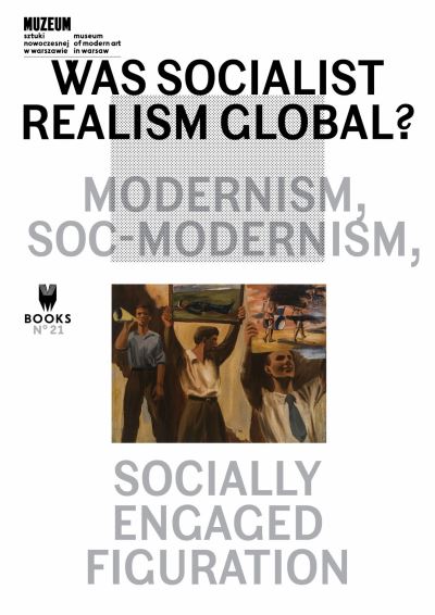 Cover for Was Socialist Realism Global?: Modernism, Soc-modernism, Socially Engaged Figuration - Museum under Construction (Paperback Book) [Illustrated edition] (2024)