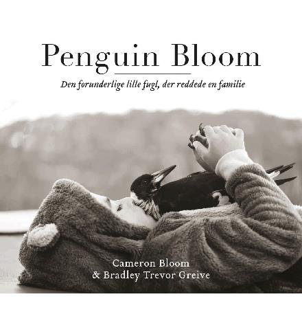 Penguin Bloom - Cameron Bloom & Bradley Trevor Greive - Livres - Politikens Forlag - 9788740040838 - 5 octobre 2017