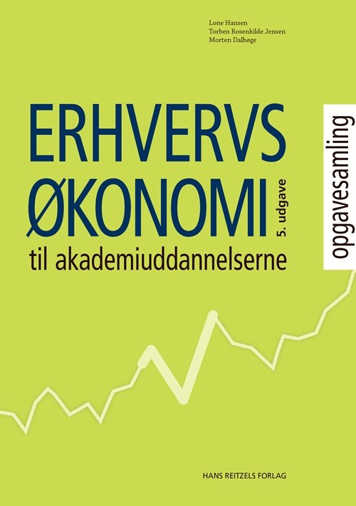 Cover for Lone Hansen; Torben Rosenkilde Jensen; Morten Dalbøge · Erhvervsøkonomi til Akademiuddannelserne - opgavesamling (Sewn Spine Book) [5.º edición] (2018)