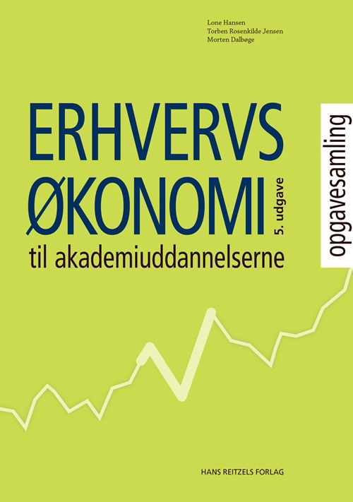 Erhvervsøkonomi til Akademiuddannelserne - opgavesamling - Lone Hansen; Torben Rosenkilde Jensen; Morten Dalbøge - Books - Gyldendal - 9788741270838 - May 8, 2018