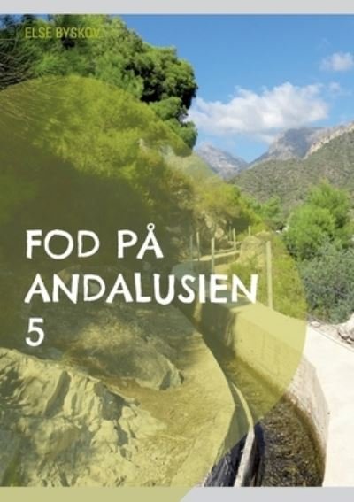 Cover for Else Byskov · Fod på Andalusien 5 (Paperback Bog) [1. udgave] (2022)