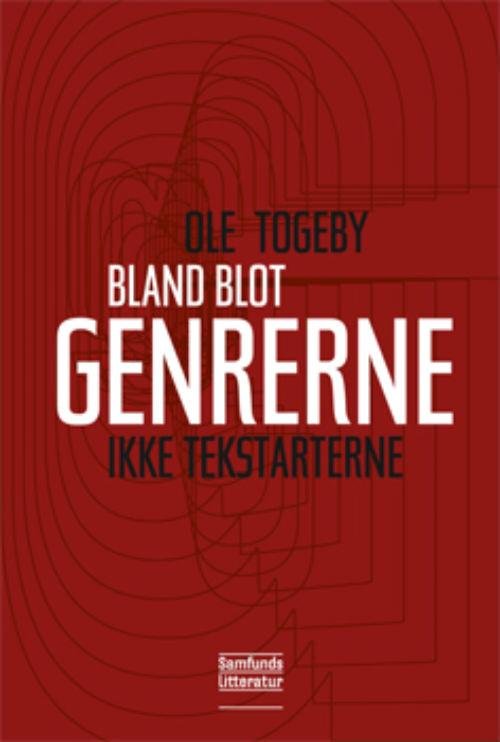 Cover for Ole Togeby · Bland blot genrerne - ikke tekstarterne (Hæftet bog) [1. udgave] (2014)