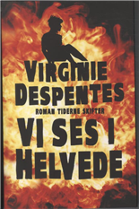Cover for Virginie Despentes · Vi ses i helvede (Hæftet bog) [1. udgave] (2012)