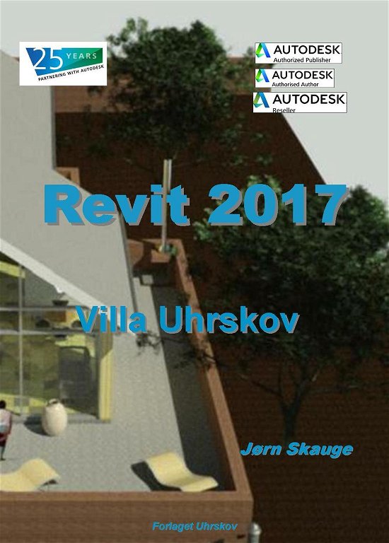Cover for Jørn Skauge · Autodesk-litteratur fra Forlaget Uhrskov: Revit Architecture 2017 - Villa Uhrskov (Pocketbok) [1. utgave] (2016)