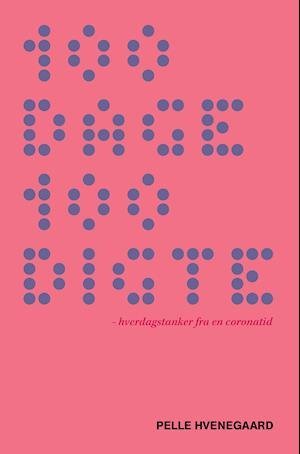 Cover for Pelle Hvenegaard · 100 dage 100 digte (Heftet bok) [1. utgave] (2020)