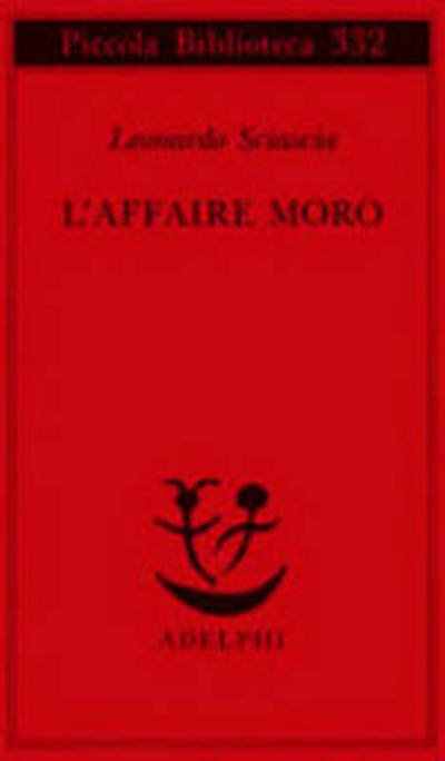 L' Affaire Moro - Leonardo Sciascia - Livros - Adelphi - 9788845910838 - 5 de agosto de 2000
