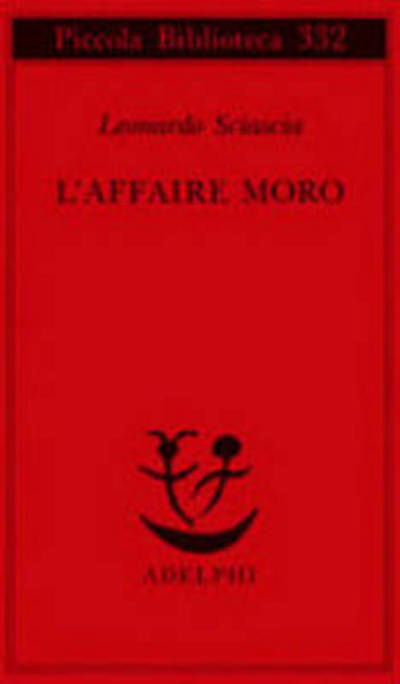 L' Affaire Moro - Leonardo Sciascia - Livres - Adelphi - 9788845910838 - 5 août 2000