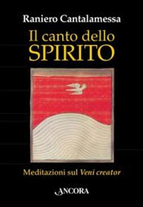 Cover for Raniero Cantalamessa · Il Canto Dello Spirito. Meditazioni Sul Veni Creator (Book)