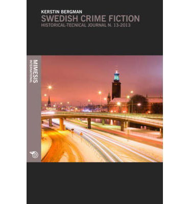 Swedish Crime Fiction - Kerstin Bergman - Books - Mimesis International - 9788857519838 - September 30, 2014