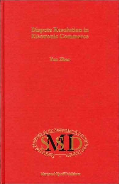 Cover for Yun Zhao · Dispute Resolution in Electronic Commerce (Studies and Materials on the Settlement of International Disputes) (Hardcover Book) (2005)