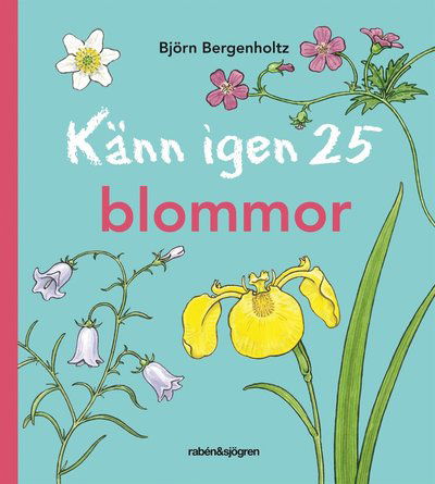 Cover for Björn Bergenholtz · Känn igen 25 blommor (Gebundenes Buch) (2011)