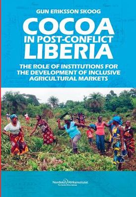 Cocoa in Post-Conflict Liberia - Gun Eriksson Skoog - Livros - Nordic Africa Institute - 9789171067838 - 17 de outubro de 2016