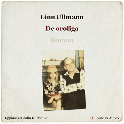Cover for Linn Ullmann · De oroliga (Hörbok (MP3)) (2016)