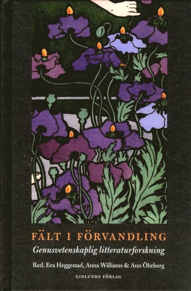 Cover for Heggestad Eva (red.) · Fält i förvandling : genusvetenskaplig litteraturforskning (Innbunden bok) (2013)