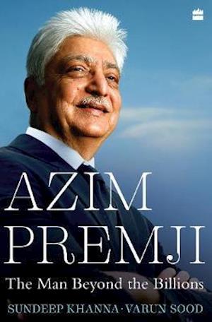 Cover for Varun Sood Sundeep Khanna · Azim Premji:: The Man beyond the Billions (Hardcover Book) (2022)