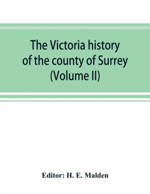 The Victoria history of the county of Surrey (Volume II) - H E Malden - Livres - Alpha Edition - 9789353892838 - 28 septembre 2019