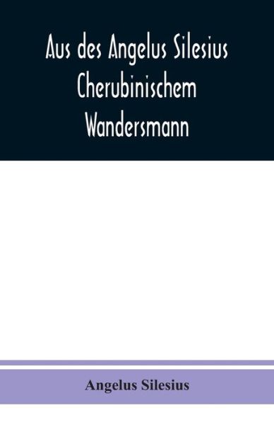 Cover for Angelus Silesius · Aus des Angelus Silesius Cherubinischem Wandersmann (Paperback Book) (2020)