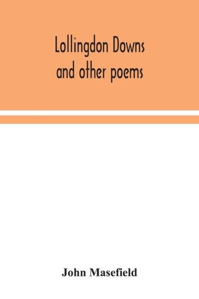 Lollingdon Downs and other poems - John Masefield - Books - Alpha Edition - 9789354048838 - August 13, 2020