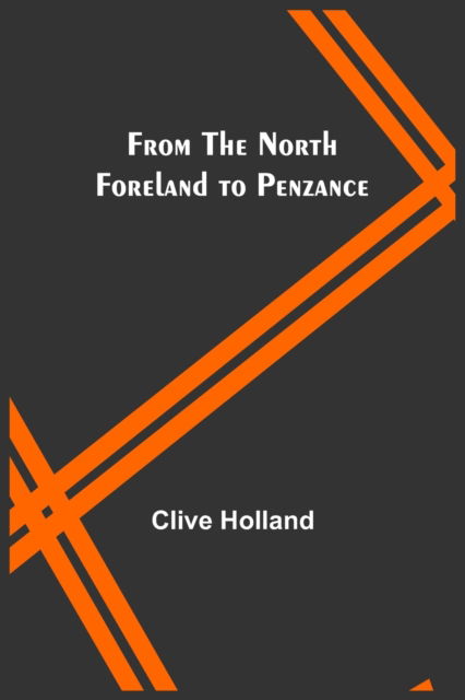 Cover for Clive Holland · From the North Foreland to Penzance (Paperback Book) (2022)