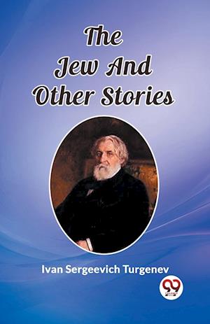 Cover for Ivan Sergeevich Turgenev · The Jew And Other Stories (Edition2023) (Paperback Book) (2024)