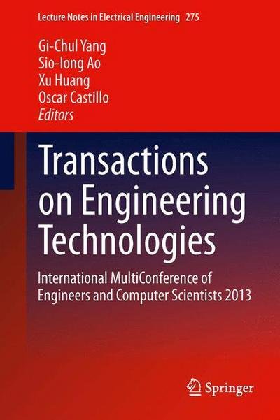 Cover for Gi-chul Yang · Transactions on Engineering Technologies: International MultiConference of Engineers and Computer Scientists 2013 - Lecture Notes in Electrical Engineering (Inbunden Bok) [2014 edition] (2013)