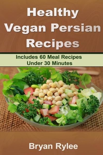 Cover for Bryan Rylee · Healthy Vegan Persian recipe (Paperback Book) (2018)
